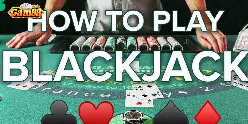 Hướng dẫn cách chơi Blackjack tại GAM88
