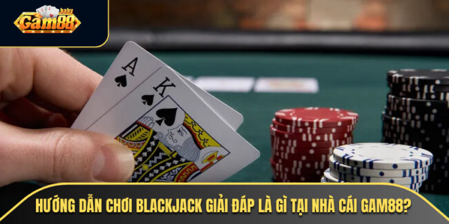 Hướng Dẫn Chơi Blackjack