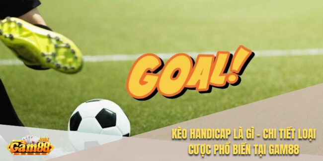 Kèo Handicap Là Gì