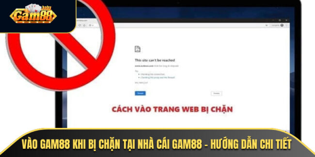 Vào gam88 khi bị chặn